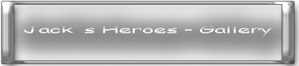 Jack´s Heroes Gallery